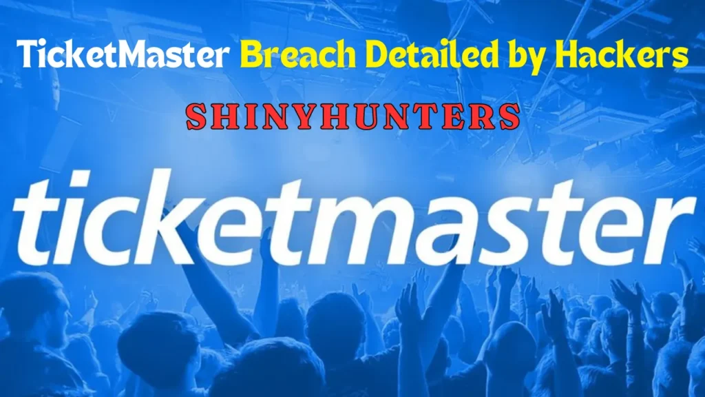 TicketMaster Breach Detailed by ShinyHunters Hacker