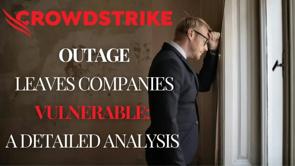 Global Businesses Hit Hard by CrowdStrike Outage: What You Need to Know